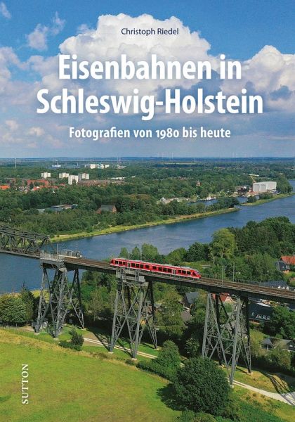 Eisenbahnen in Schleswig-Holstein - Christoph Riedel
