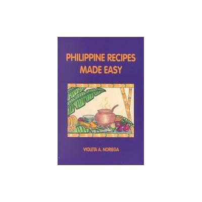 Philippine Recipes Made Easy by Violeta A. Noriega (Paperback - Paperworks)