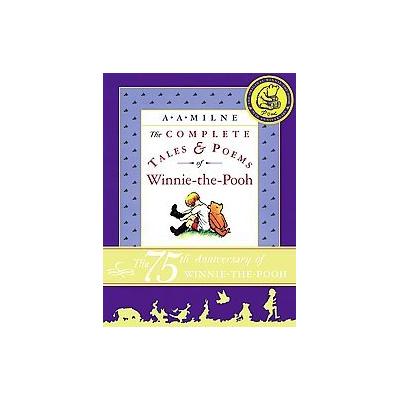 The Complete Tales & Poems of Winnie-The-Pooh by A. A. Milne (Hardcover - Anniversary)
