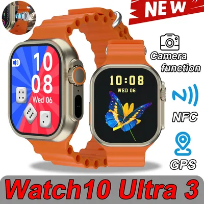 2025NEW Watch 10 Ultra 3 Camera function Smart Watch Smartwatch Gift Sport Watches Men Women Bluetooth Phone Call NFC GPS Watch