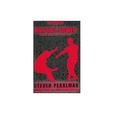 The Book of Martial Power by Steven J. Pearlman (Hardcover - Overlook Pr)