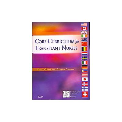 Core Curriculum for Transplant Nurses by Linda Ohler (Paperback - Mosby Inc)