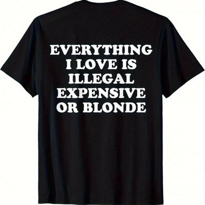 TEMU Everything I Love Is Illegal Expensive Or Blonde T-shirt Image