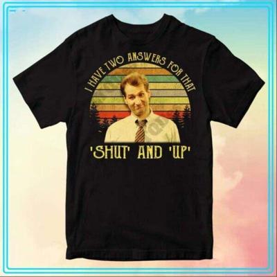 TEMU Al Bundy I Have 2 For That Shut And Up Movie Shirt Comfy Stylish Greatgift Image