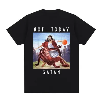 Not Today Satan Jesus Vs Satan In T Shirt Harajuku Casual T-shirt Men's Women's Fashion Oversized T Shirts Streetwear