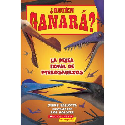 Quin ganar? La pelea final de pterosaurios (paperback) - by Jerry Pallotta