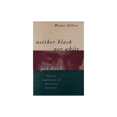 Neither Black Nor White Yet Both by Werner Sollors (Hardcover - Oxford Univ Pr on Demand)