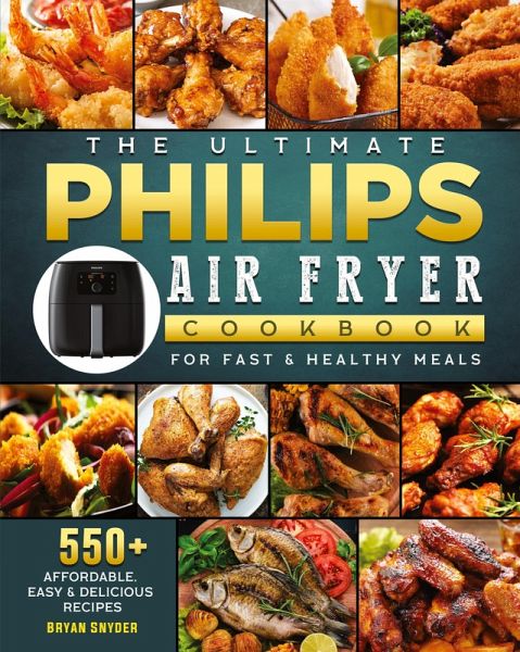The Ultimate Philips Air fryer Cookbook - Bryan Snyder