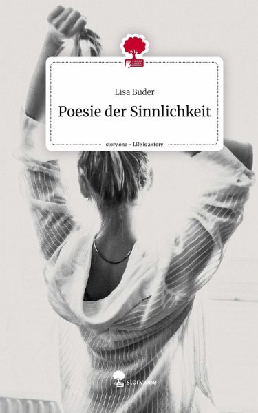Poesie der Sinnlichkeit. Life is a Story - story.one - Lisa Buder