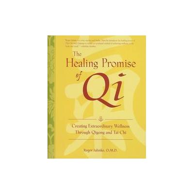 The Healing Promise of Qi by Roger Jahnke (Hardcover - Contemporary Books)