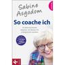 Sabine Asgodom - So Coache Ich - Sabine Asgodom, Kartoniert (TB)