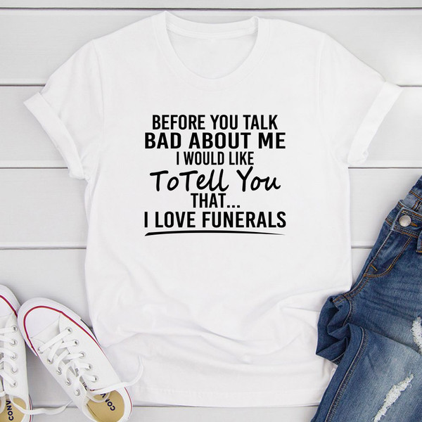Before You Talk Bad About Me T Shirt White 2XL