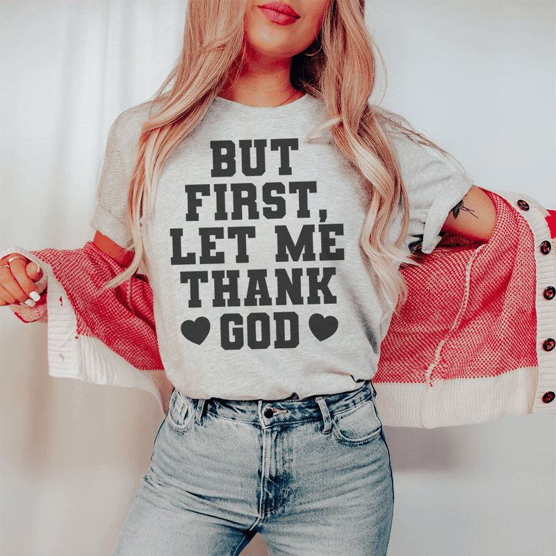 But First Let Me Thank God Tee Black Heather L