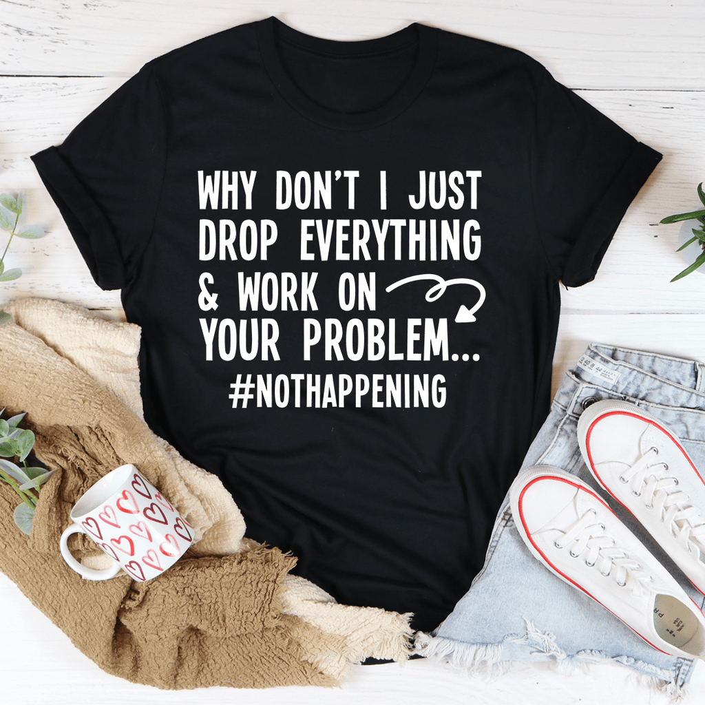 Why Don't I Just Drop Everything Tee S Athletic Heather