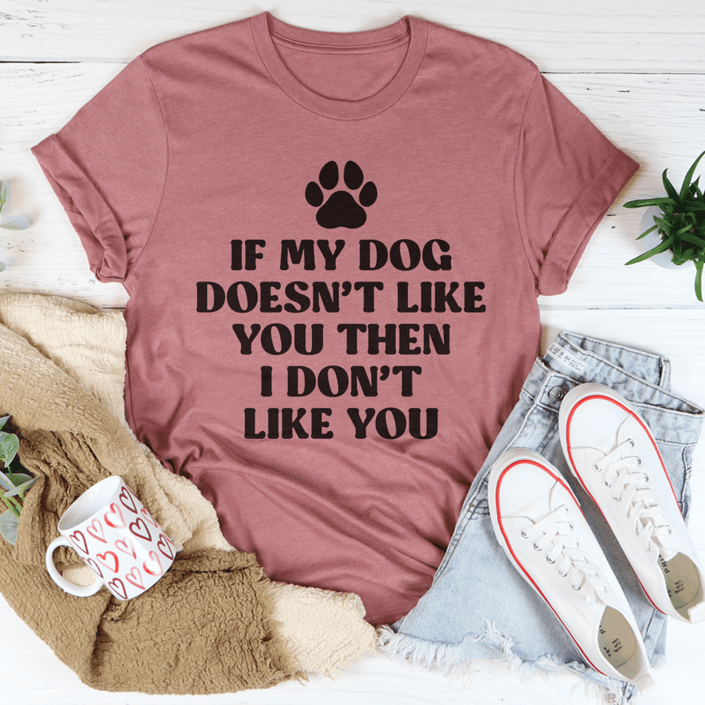 If My Dog Doesn't Like You Then I Don't Like You Tee L Heather Prism Peach