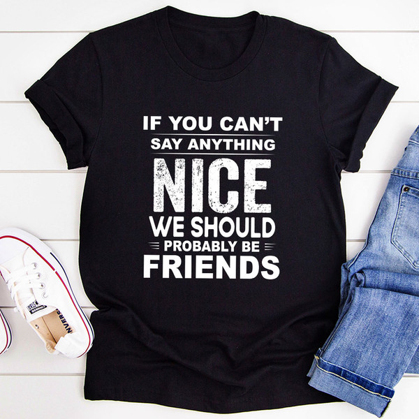 If You Can't Say Anything Nice T Shirt Black Heather S