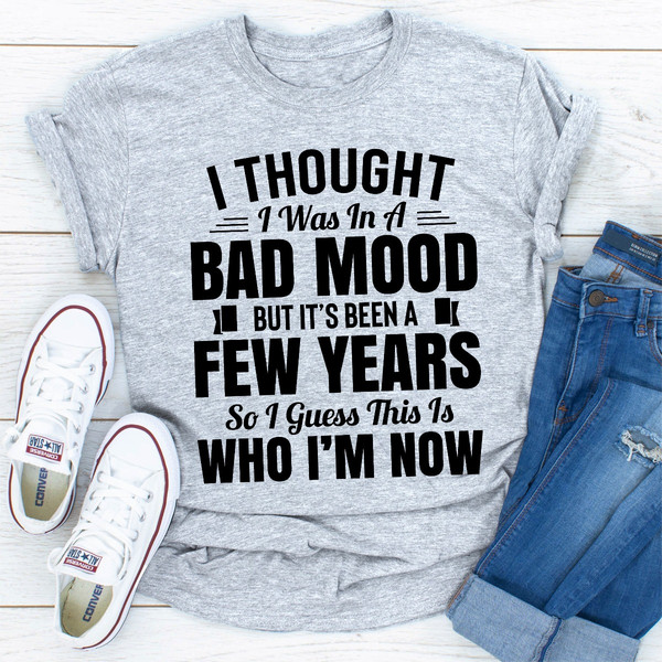 I Thought I Was In A Bad Mood But It's Been A Few Years So I Guess This Is Who I Am Now Black L