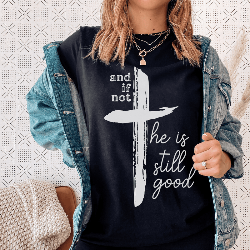And If Not He Is Still Good Tee Athletic Heather M