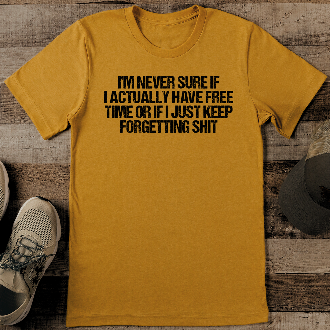 I'm Never Sure If I Actually Have Free Time Tee L Black Heather