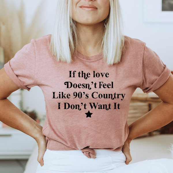 If The Love Doesn't Feel Like 90's Country Tee Mauve M