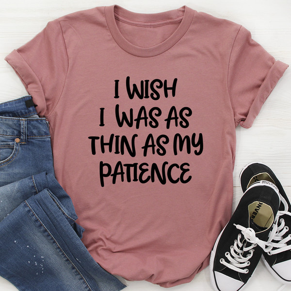 I Wish I Was As Thin As My Patience Tee Mauve 2XL
