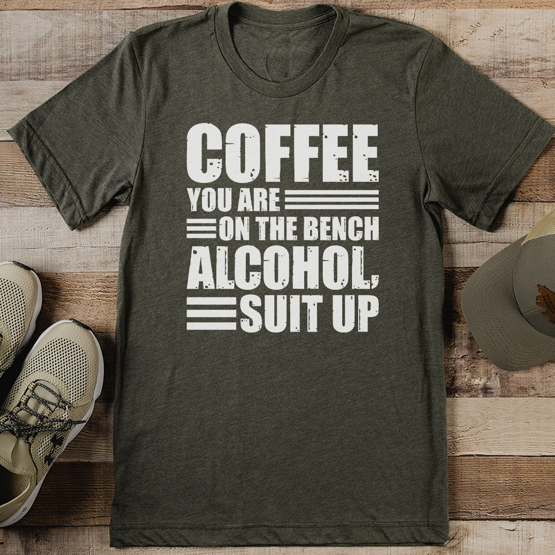 Coffee You Are On The Bench Alcohol Suit Up Tee L Athletic Heather