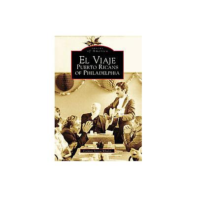 El Viaje (Pa) by Carmen Teresa Whalen (Paperback - Arcadia Pub)