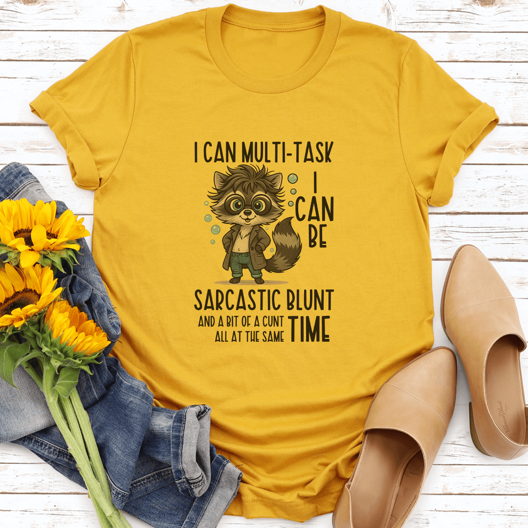 I Can Multi Task I Can Be Sarcastic Blunt Tee S Mustard