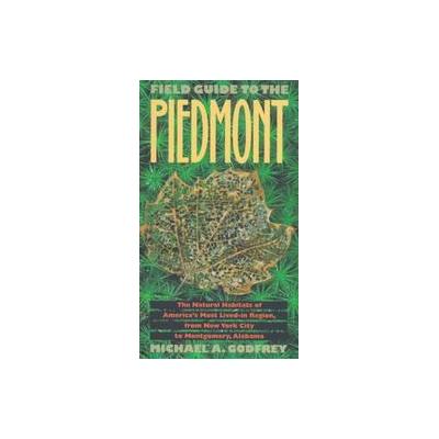 Field Guide to the Piedmont by Michael A. Godfrey (Paperback - Reprint)