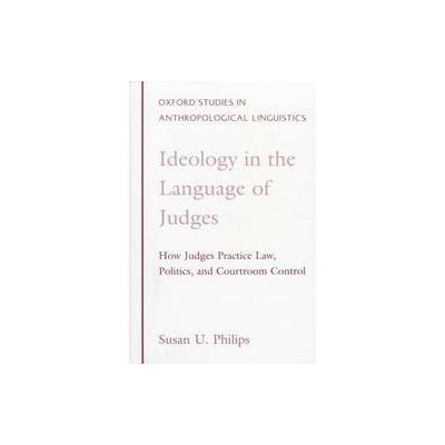 Ideology in the Language of Judges by Susan Urmston Philips (Paperback - Oxford Univ Pr on Demand)
