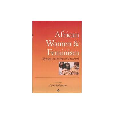 African Women and Feminism by Oyeronke Oyewumi (Paperback - Africa World Pr)