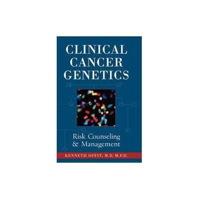 Clinical Cancer Genetics by Kenneth Offit (Hardcover - Wiley-Liss)