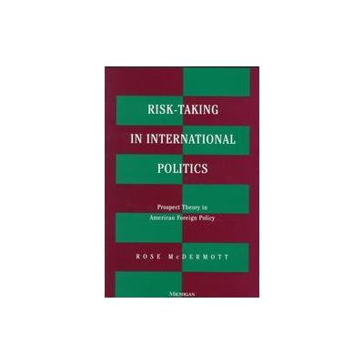 Risk-Taking in International Politics by Rose McDermott (Hardcover - Univ of Michigan Pr)