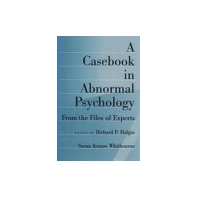A Casebook in Abnormal Psychology by Richard P. Halgin (Paperback - Oxford Univ Pr)