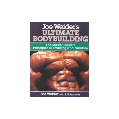 Joe Weider's Ultimate Bodybuilding by Joe Weider (Paperback - Contemporary Books)