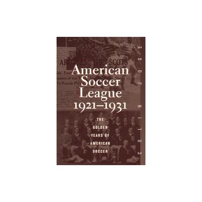 The American Soccer League 1921-1931 by Colin Jose (Hardcover - Scarecrow Pr)