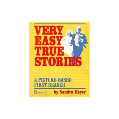 Very Easy True Stories by Sandra Heyer (Paperback - Longman Pub. Group)