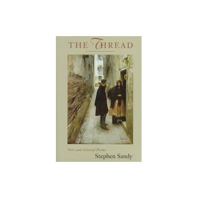 The Thread by Stephen Sandy (Hardcover - Louisiana State Univ Pr)