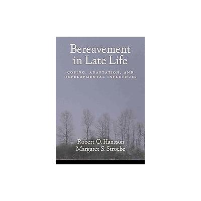 Bereavement in Late Life by Robert O. Hansson (Hardcover - Amer Psychological Assn)