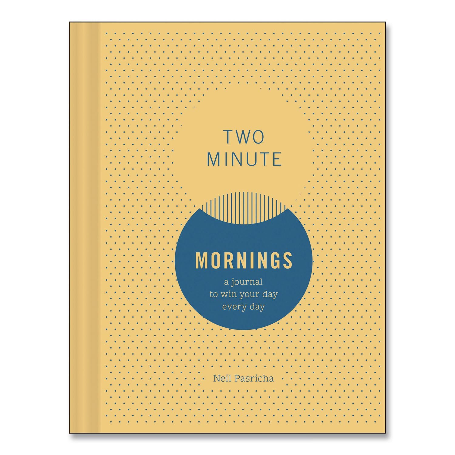 CHRONICLE BOOKS Guided Journal: Two Minute Mornings - Win Your Day Every Day by Neil Pasricha, Gold/Blue Cover, (152) 6.25 x 4.75 Sheets (CHB978145216