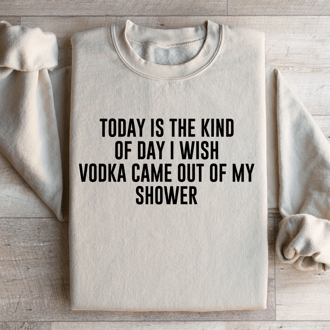 Today Is The Kind Of Day I Wish Vodka Sweatshirt 2XL Light Pink