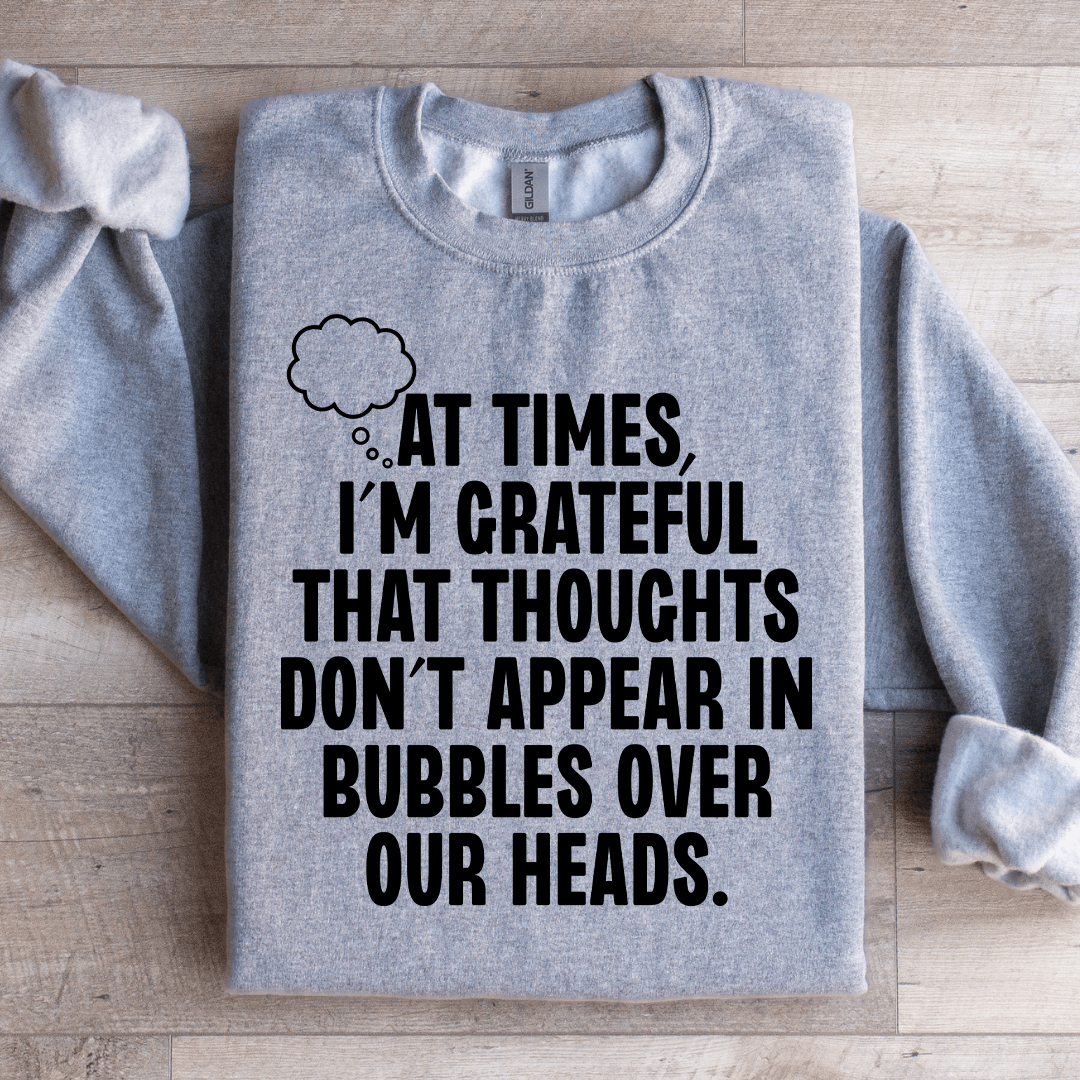 At Times I'm Grateful That Thoughts Sweatshirt 3XL Sand