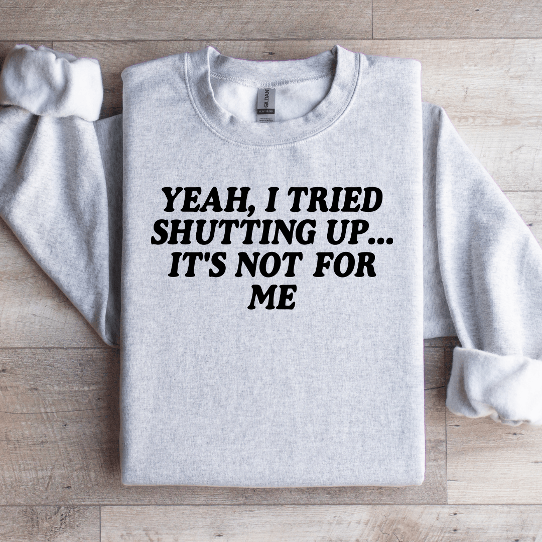 Yeah I Tried Shutting Up Sweatshirt S Sand
