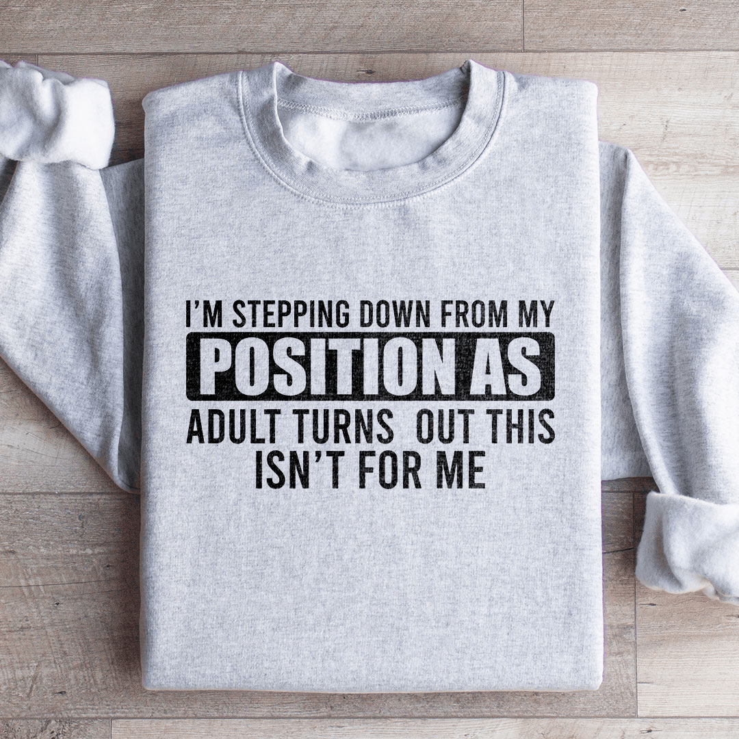 I'm Stepping Down From My Position Sweatshirt L Black
