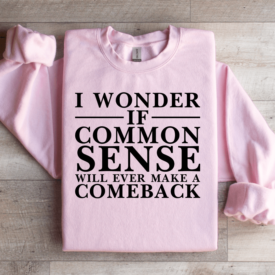 I Wonder If Common Sense Sweatshirt S Light Pink