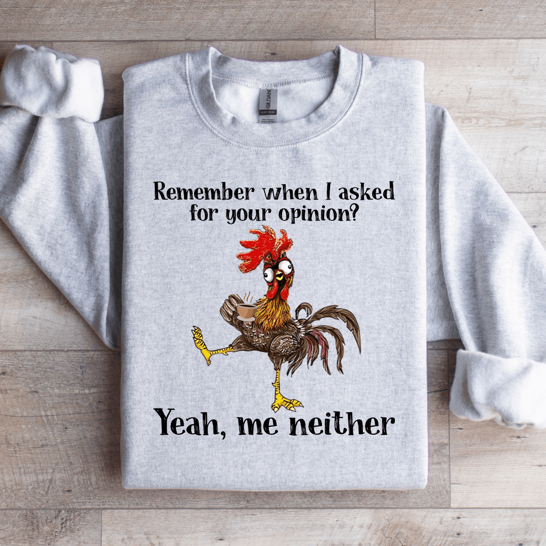 Remember When I Asked For Your Opinion Sweatshirt S Black