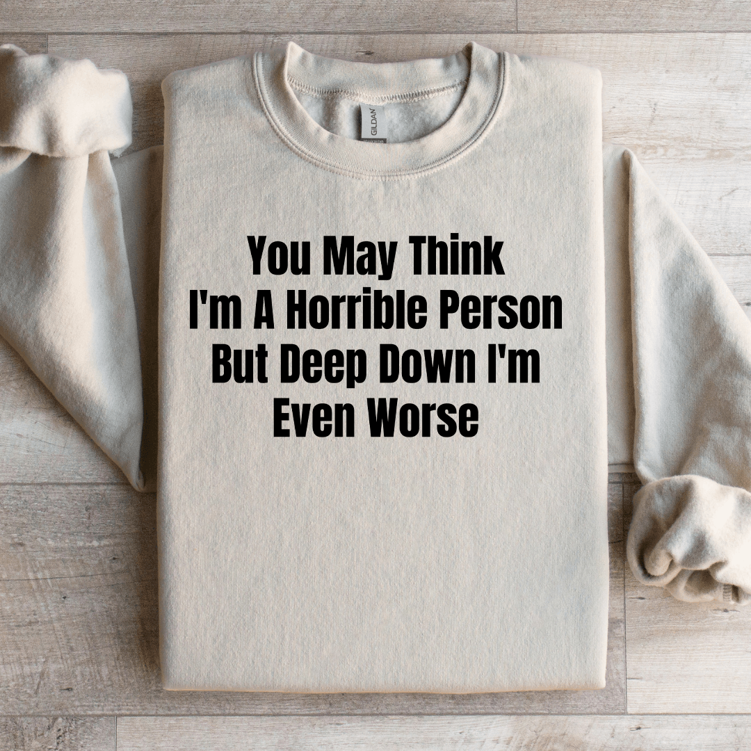 You May Think I'm A Horrible Person Sweatshirt L Black