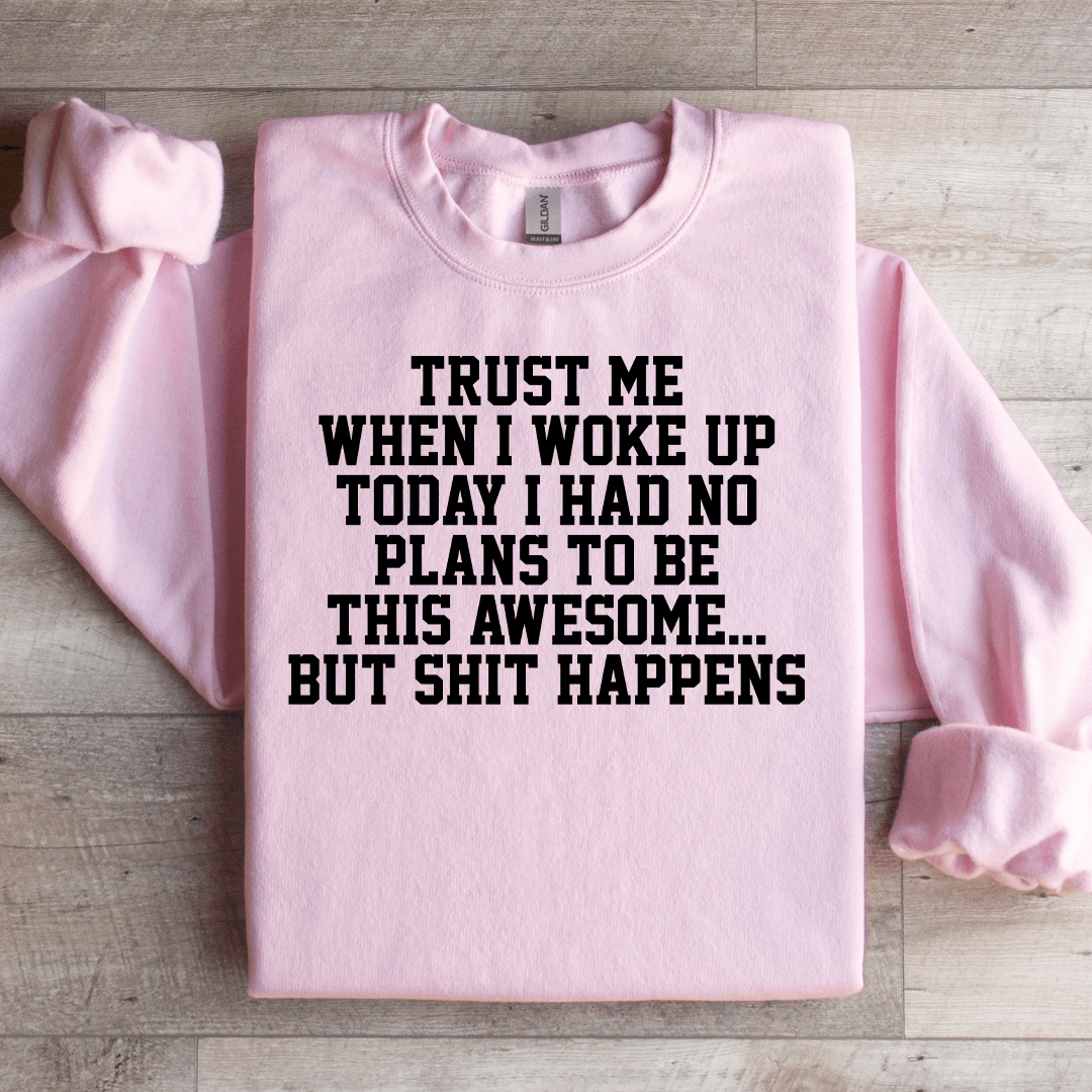 Trust Me When I Woke Up Today Sweatshirt L Black