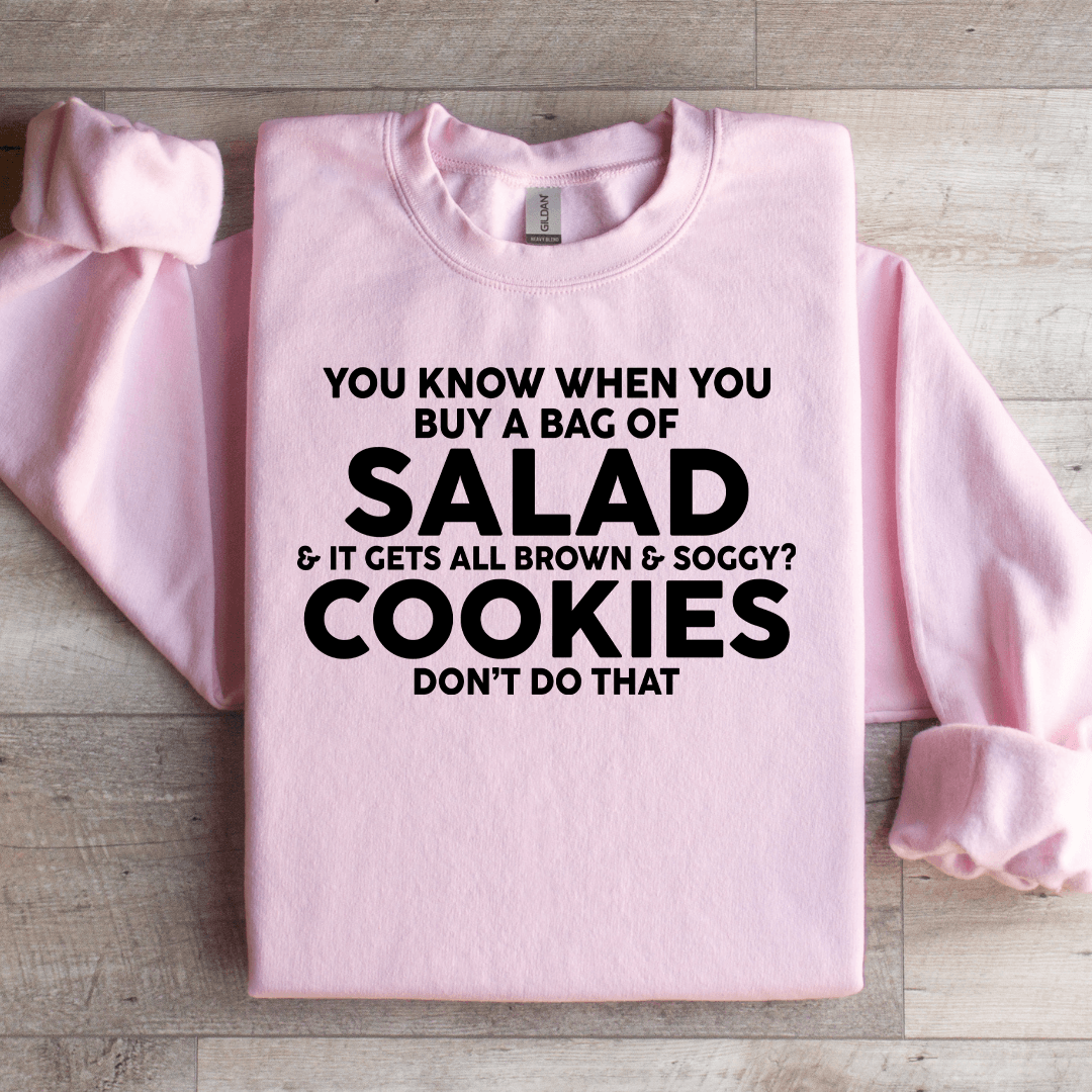 You Know When You Buy A Bag Of Salad Sweatshirt XL Light Pink