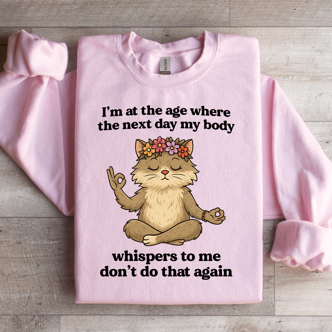 I'm At The Age Where The Next Day My Body Sweatshirt L Sand